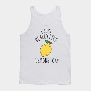 I Just Really Like Lemons Ok? Funny Tank Top